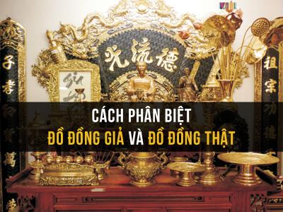 Cách nhận biết đồ đồng thật và đồ đồng giả