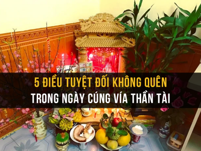 Tuyệt đối không quên 5 điều này trong ngày vía Thần tài
